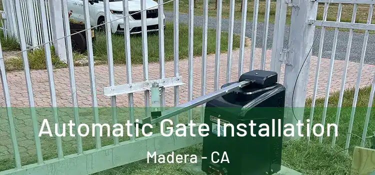 Automatic Gate Installation Madera - CA