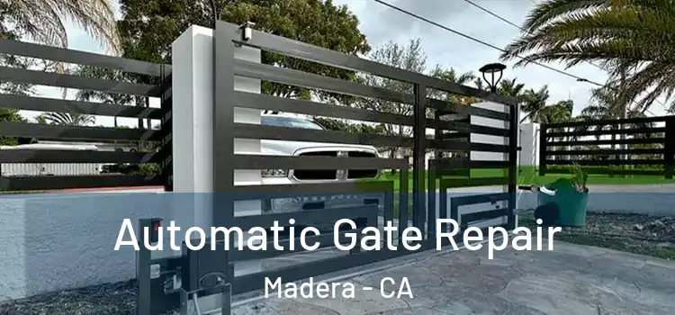 Automatic Gate Repair Madera - CA