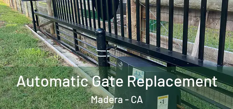 Automatic Gate Replacement Madera - CA
