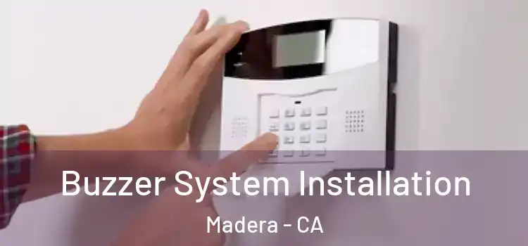 Buzzer System Installation Madera - CA