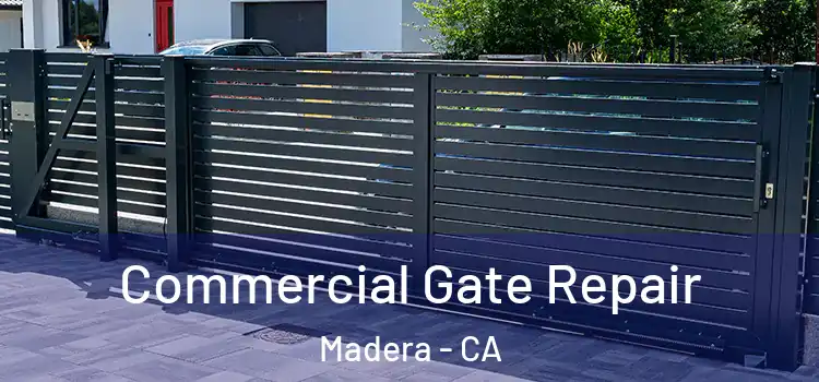 Commercial Gate Repair Madera - CA