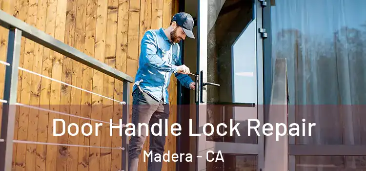 Door Handle Lock Repair Madera - CA