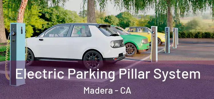 Electric Parking Pillar System Madera - CA