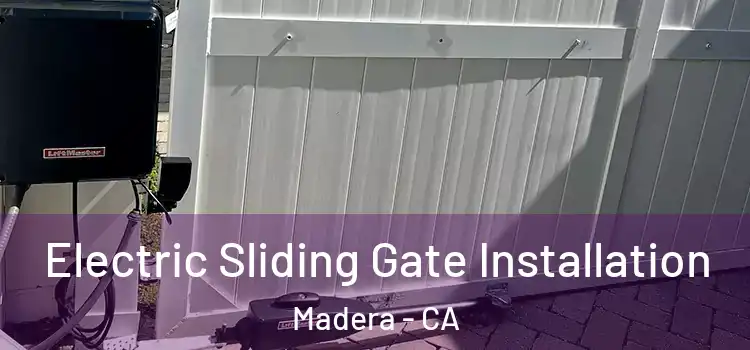 Electric Sliding Gate Installation Madera - CA