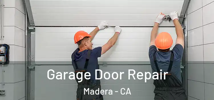  Garage Door Repair Madera - CA