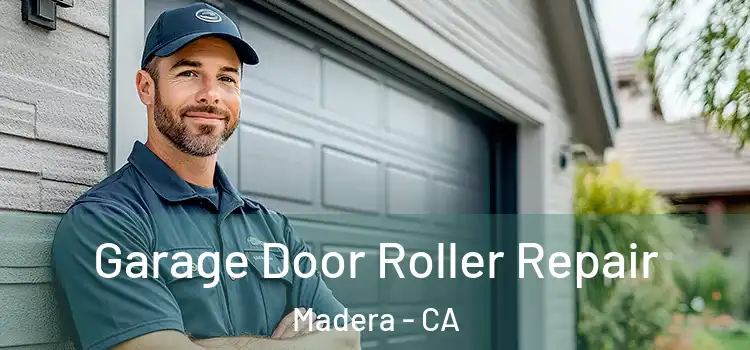  Garage Door Roller Repair Madera - CA