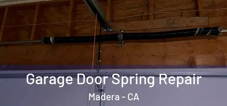  Garage Door Spring Repair Madera - CA