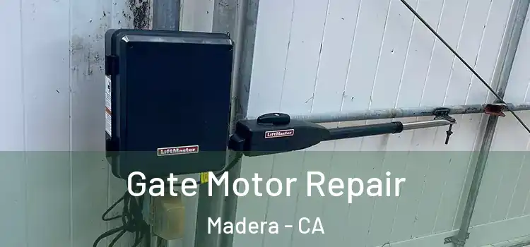 Gate Motor Repair Madera - CA