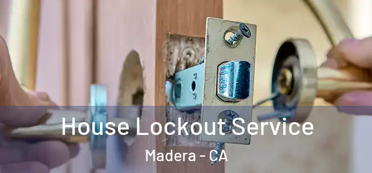 House Lockout Service Madera - CA