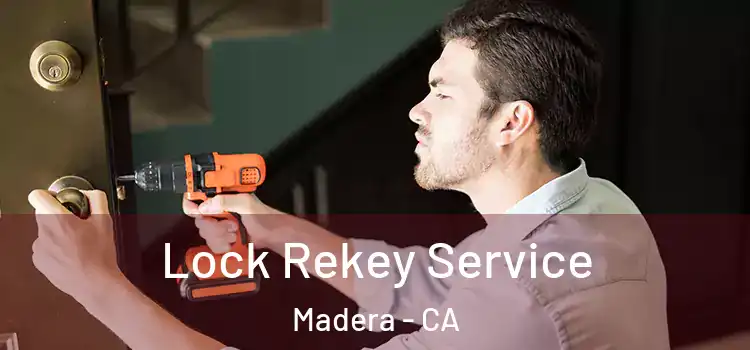 Lock Rekey Service Madera - CA