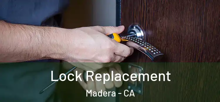 Lock Replacement Madera - CA