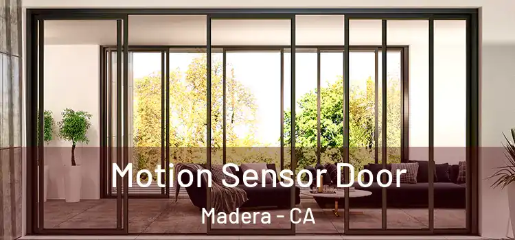 Motion Sensor Door Madera - CA