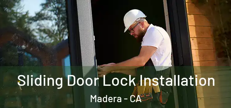 Sliding Door Lock Installation Madera - CA