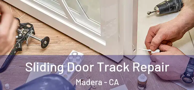 Sliding Door Track Repair Madera - CA