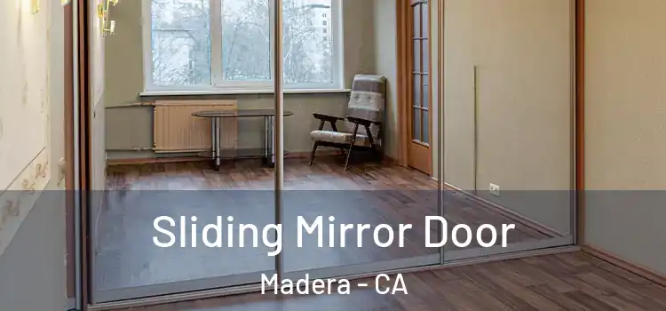  Sliding Mirror Door Madera - CA