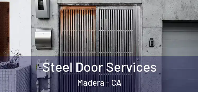Steel Door Services Madera - CA