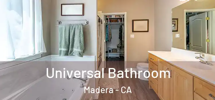Universal Bathroom Madera - CA