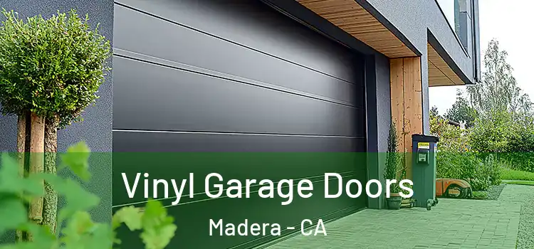  Vinyl Garage Doors Madera - CA